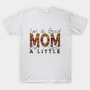 I’m a Good Mom T-Shirt